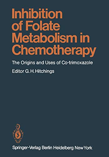 Inhibition of Folate Metabolism in Chemotherapy: The Origins and Uses of Co-trimoxazole (Handbook of Experimental Pharmacology, 64, Band 64)