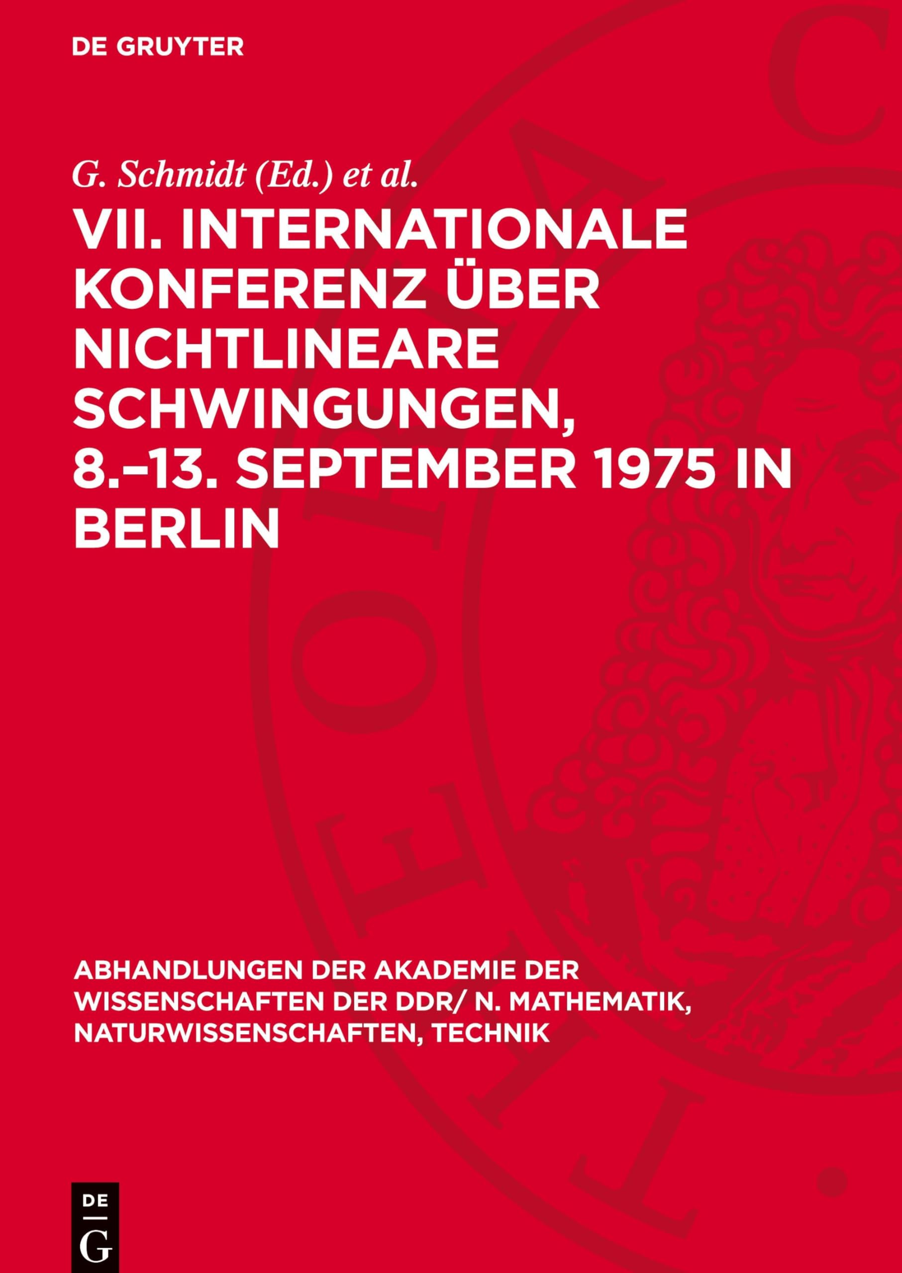 VII. Internationale Konferenz über Nichtlineare Schwingungen, 8.-13. September 1975 in Berlin: Band II, 1: Anwendungen in der Mechanik, Anwendungen in ... N. Mathematik, Naturwissenschaften, Technik)