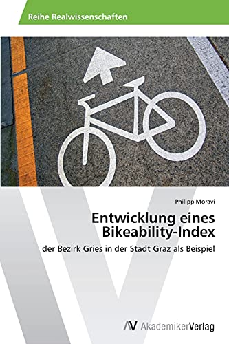 Entwicklung eines Bikeability-Index: der Bezirk Gries in der Stadt Graz als Beispiel