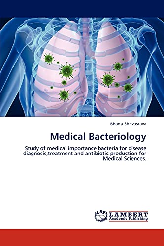 Medical Bacteriology: Study of medical importance bacteria for disease diagnosis,treatment and antibiotic production for Medical Sciences.