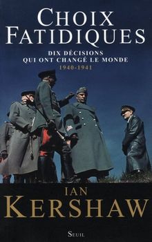 Choix fatidiques : dix décisions qui ont changé le monde, 1940-1941