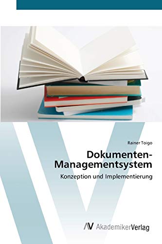 Dokumenten-Managementsystem: Konzeption und Implementierung