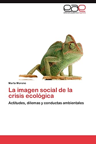 La imagen social de la crisis ecológica: Actitudes, dilemas y conductas ambientales