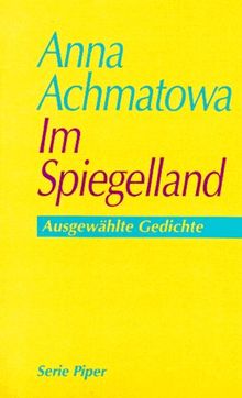 Im Spiegelland. Ausgewählte Gedichte. von Anna Achmatowa | Buch | Zustand gut - Anna Achmatowa