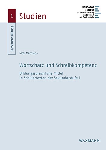 Wortschatz und Schreibkompetenz: Bildungssprachliche Mittel in Schülertexten der Sekundarstufe I (Sprachliche Bildung – Studien)
