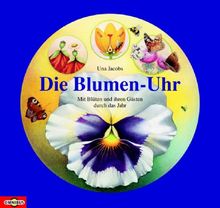 Die Blumen-Uhr. Mit Blüten und ihren Gästen durch das Jahr.