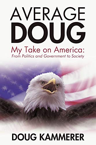 Average Doug: My Take on America: From Politics and Government to Society