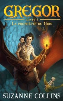 Gregor. Vol. 1. La prophétie du Gris