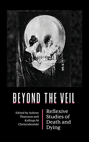 Beyond the Veil: Reflexive Studies of Death and Dying