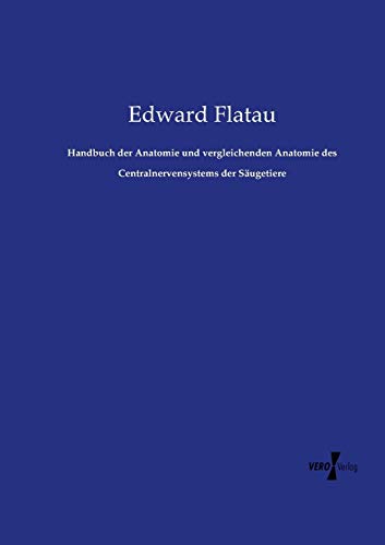Handbuch der Anatomie und vergleichenden Anatomie des Centralnervensystems der Säugetiere