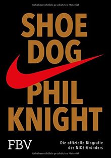 Shoe Dog: Die offizielle Biografie des NIKE-Gründers