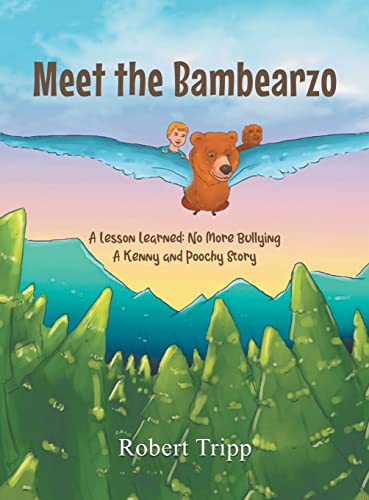 Meet the Bambearzo: A Lesson Learned: No More Bullying A Kenny and Poochy Story