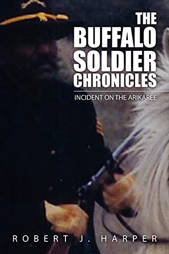 The Buffalo Soldier Chronicles: Incident on the Arikaree