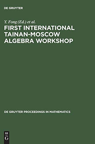 First International Tainan-Moscow Algebra Workshop: Proceedings of the International Conference held at National Cheng Kung University Tainan, Taiwan, ... 1994 (De Gruyter Proceedings in Mathematics)