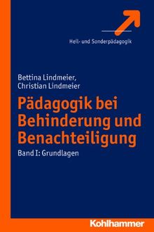 Pädagogik bei Behinderungen und Benachteiligung: Band 1 Grundlagen