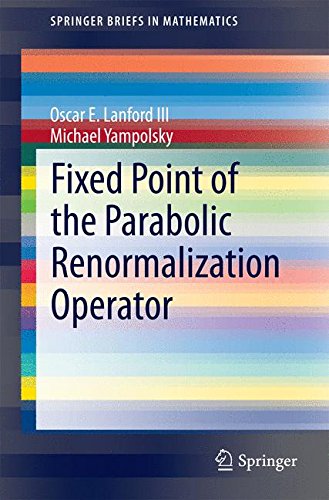 Fixed Point of the Parabolic Renormalization Operator (SpringerBriefs in Mathematics)