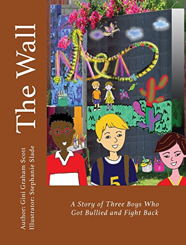 The Wall: A Story of Three Boys Who Got Bullied and Fight Back