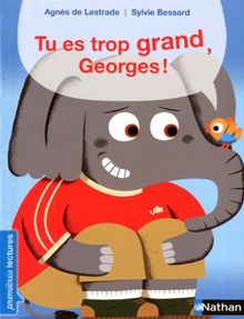 Tu es trop grand, Georges !