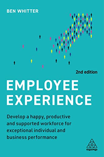 Ben Whitter Employee Experience, Develop A Happy, Productive And Supported Workforce For Exceptional Individual And Business Performance