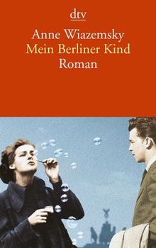 Mein Berliner Kind: Roman