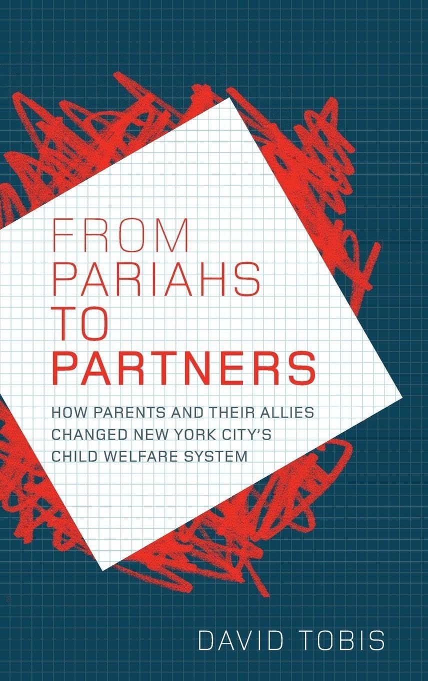 From Pariahs to Partners: How Parents and Their Allies Changed New York City's Child Welfare System