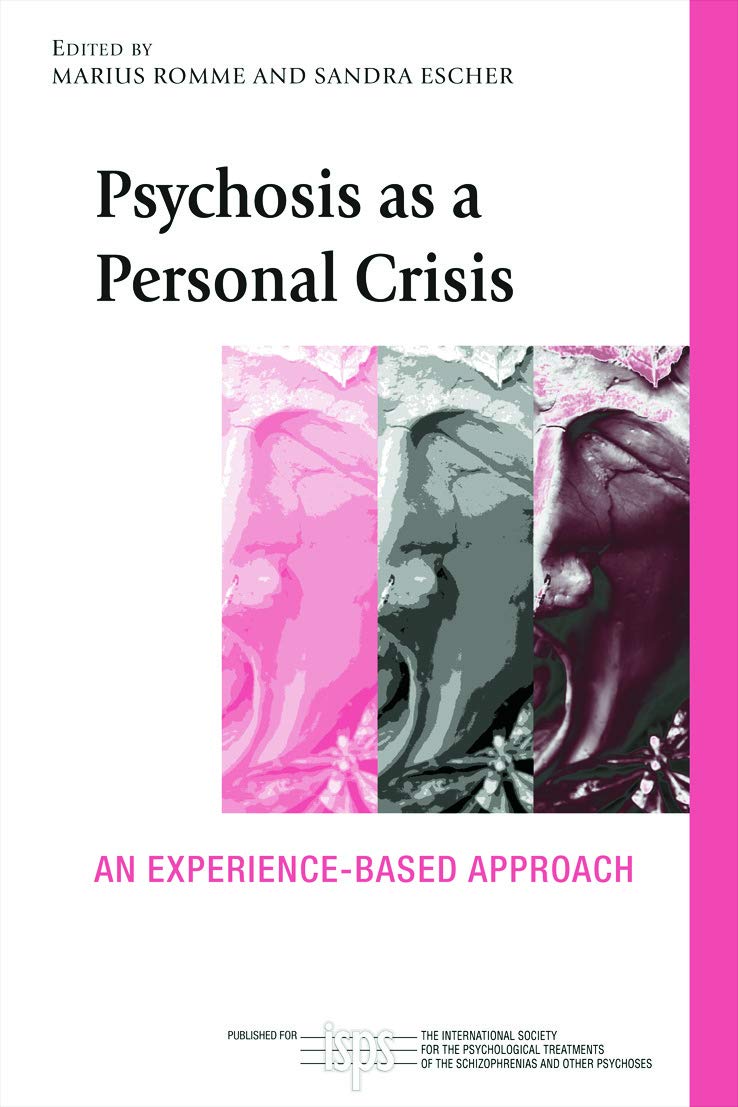 Psychosis as a Personal Crisis: An Experience-Based Approach (International Society for Psychological and Social Approache)