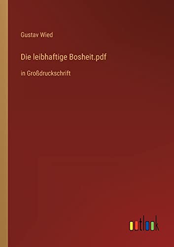 Die leibhaftige Bosheit.pdf: in Großdruckschrift