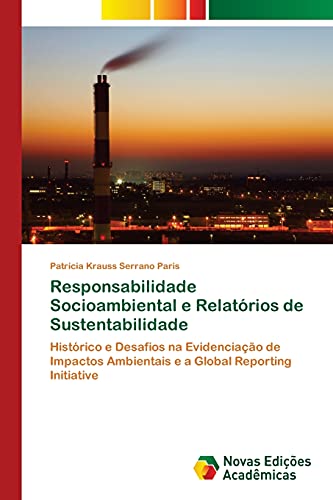 Responsabilidade Socioambiental e Relatórios de Sustentabilidade: Histórico e Desafios na Evidenciação de Impactos Ambientais e a Global Reporting Initiative