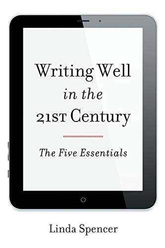 Writing Well in the 21st Century: The Five Essentials