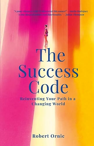The Success Code: Reinventing Your Path in a Changing World