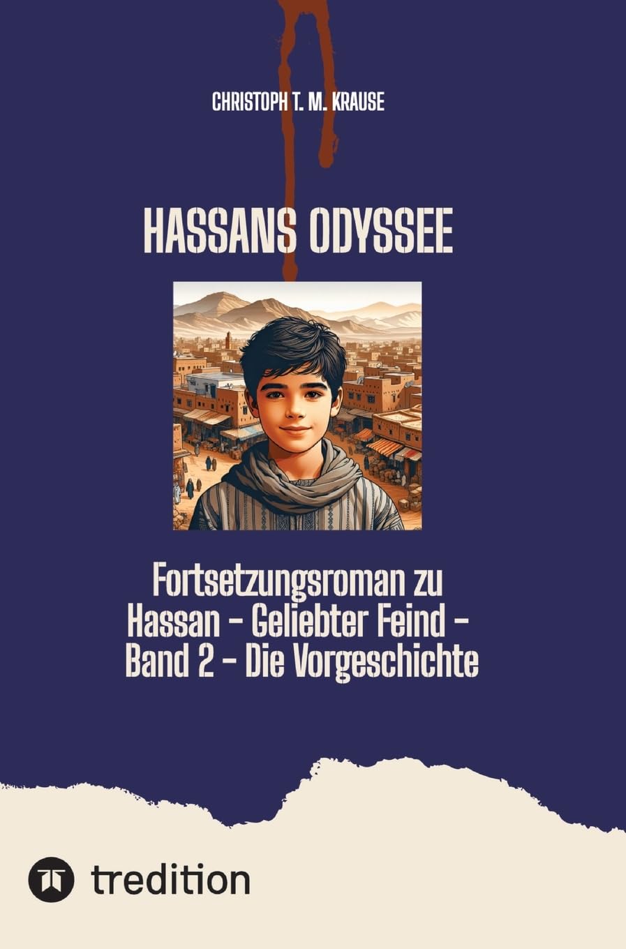 Hassans Odyssee: Fortsetzungsroman zu Hassan - Geliebter Feind - Band 2 - Die Vorgeschichte