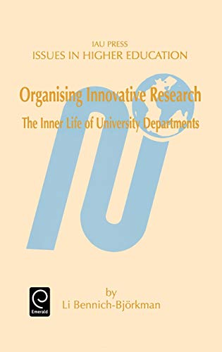 Organising Innovative Research: The Inner Life of University Departments (Issues in Higher Education) (Issues in Higher Education, 11, Band 11)