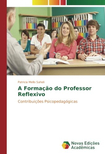 A Formação do Professor Reflexivo: Contribuições Psicopedagógicas