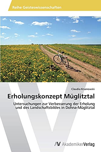 Erholungskonzept Müglitztal: Untersuchungen zur Verbesserung der Erholung und des Landschaftsbildes in Dohna-Müglitztal