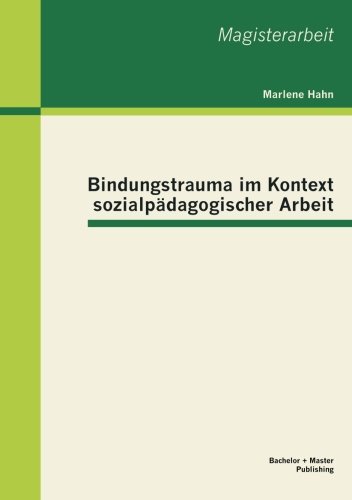 Bindungstrauma im Kontext sozialpädagogischer Arbeit