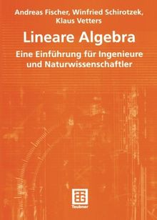 Lineare Algebra: Eine Einführung für Ingenieure und Naturwissenschaftler (Mathematik für Ingenieure und Naturwissenschaftler) (German Edition) ... Naturwissenschaftler, Ökonomen und Landwirte)