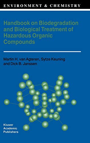 Handbook on Biodegradation and Biological Treatment of Hazardous Organic Compounds (Environment & Chemistry, 2, Band 2)