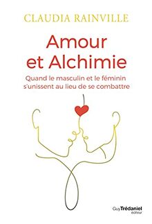 Amour et alchimie : quand le masculin et le féminin s'unissent au lieu de se combattre