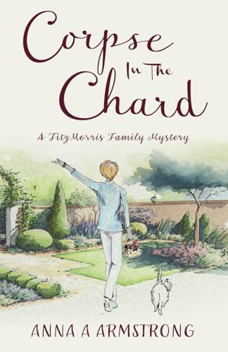 Corpse in the Chard: Light-Hearted Cosy Crime Whodunnit Unravels In A Quirky Cotswold British Village (The FitzMorris Family Mysteries, Band 1)