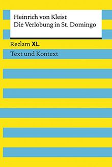 Kleist, Heinrich von: Die Verlobung in St. Domingo: Reclam XL - Text und Kontext