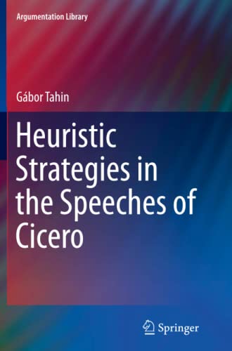 Heuristic Strategies in the Speeches of Cicero (Argumentation Library, Band 23)