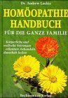 Homöopathie Handbuch für die ganze Familie. Körperliche und seelische Störungen erkennen, behandeln, dauerhaft heilen