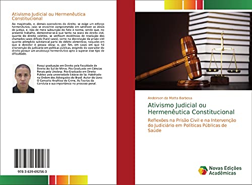 Ativismo Judicial ou Hermenêutica Constitucional: Reflexões na Prisão Civil e na Intervenção do Judiciário em Políticas Públicas de Saúde