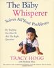The Baby Whisperer Solves All Your Problems: By teaching you have to ask the right questions: Sleeping, Feeding and Behaviour - Beyond the Basics from Infancy Through Toddlerdom