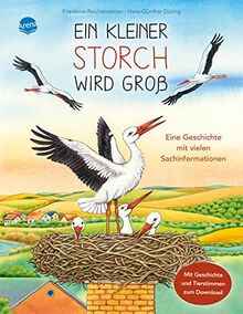 Ein kleiner Storch wird groß. Eine Geschichte mit vielen Sachinformationen: Sachbilderbuch über Umwelt, Natur und Tiere mit Hörspiel für Kindergarten und Grundschule