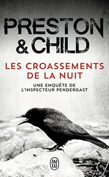 Une enquête de l'inspecteur Pendergast. Les croassements de la nuit