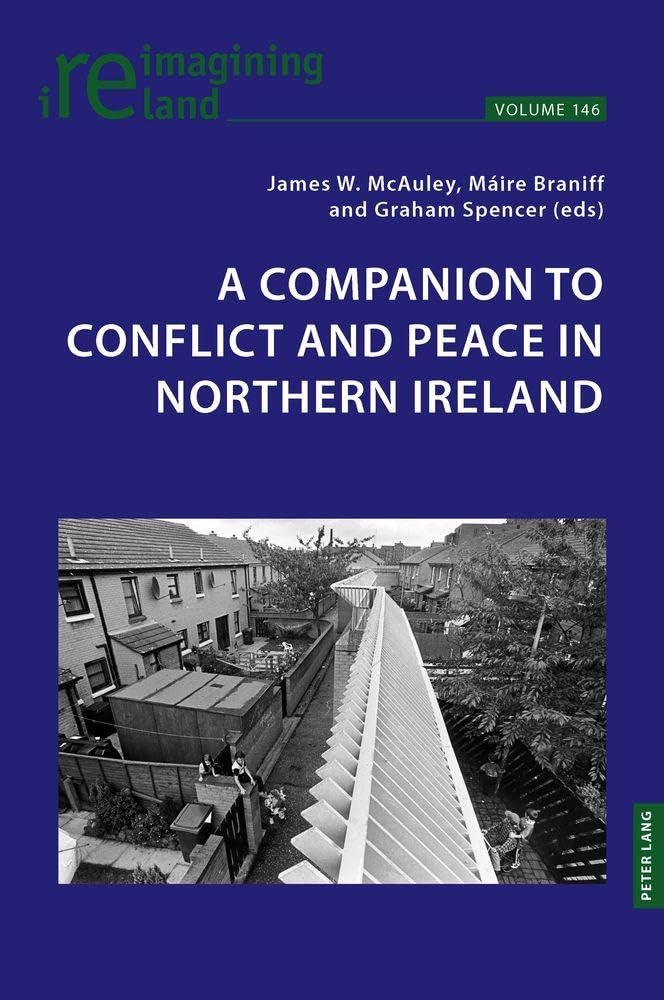 A Companion to Conflict and Peace in Northern Ireland: DE (Reimagining Ireland, Band 146)