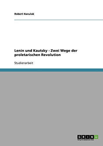 Lenin und Kautsky - Zwei Wege der proletarischen Revolution