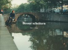 Besser scheitern. Film + Video