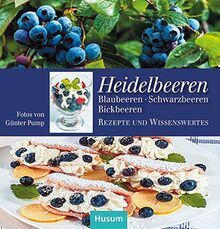 Heidelbeeren: Blaubeeren, Schwarzbeeren, Bickbeeren, Rezepte und Wissenswertes